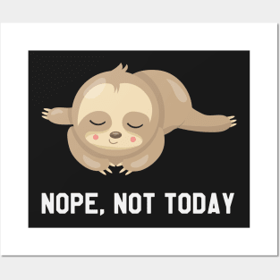 Nope, Not Today - Funny Sloth Taking Nap Posters and Art